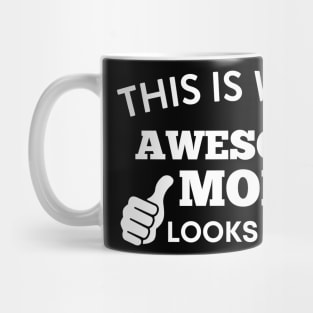 This Is What Awesome Mom Looks Like Mug